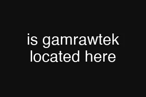 is gamrawtek located here