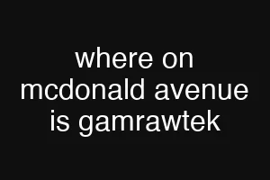 where on mcdonald avenue is gamrawtek